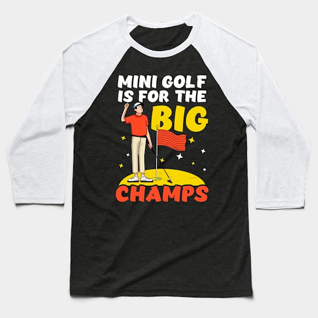 Mini Golf Shirt | Is For The Big Champs Baseball T-Shirt by Gawkclothing